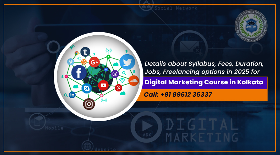 Digital Marketing Course in Kolkata 2025: Syllabus, Fees, Duration, Jobs, Freelancing