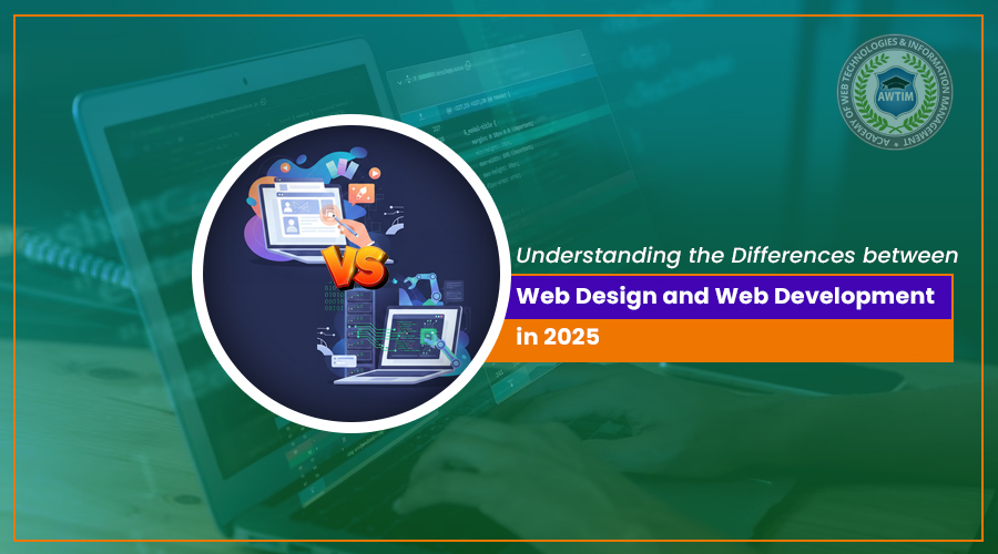 "Understanding the Differences between Web Design and Web Development" - a detailed analysis by Academy of Web Technologies & Information Management (AWTIM), a premier institute for Web Design Courses, Web Development Courses, SEO/Digital Marketing Course, Mobile Application and other IT training courses in Kolkata.