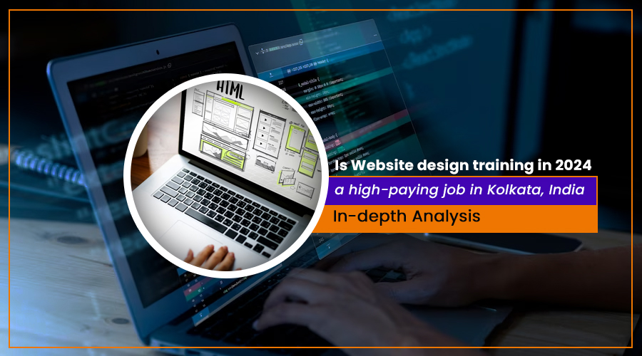 Is Website design training in 2024, a high-paying job in Kolkata, India?